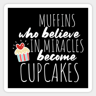 Muffins Who Believe in Miracles Become Cupcakes for Baker Magnet